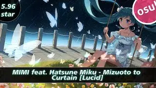 「OSU! Replay 」MIMI feat. Hatsune Miku - Mizuoto to Curtain [Lucid]