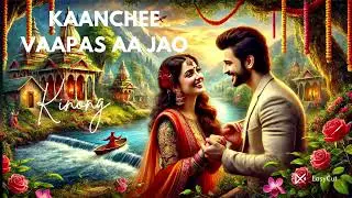 Kaanchee Vaapas aajao/Hindi song