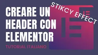 Come Creare Header con Elementor + Sticky Effect | Tutorial con Elementor | Elementor IT