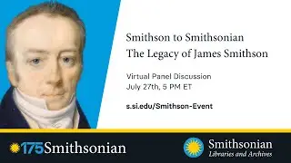 Smithson to Smithsonian: The Legacy of James Smithson