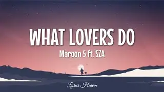 Maroon 5 - What Lovers Do (Lyrics) ft. SZA
