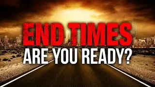 What's Ahead in These End Times & How to Prepare
