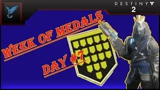 Destiny 2: Week of Medals - Day 7 [Pre Forsaken Hype]
