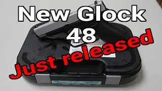 Glock 48 is now released!! **Full Overview**