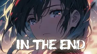「Nightcore」- In The End (Said The Sky & Dabin feat. Clara Mae)