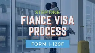 Understanding Step 1 of the Fiancé Visa Process: Form I-129F Petition