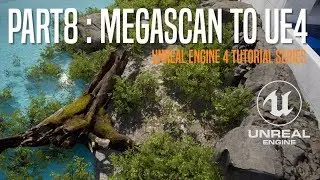 UNREAL ENGINE LEARNING SERIES - PART #8 MEGASCAN TO UE4