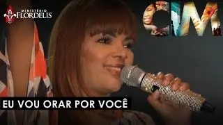 Flordelis - Eu vou orar por você (Música nova)