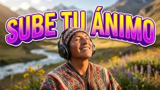 Música Andina de Sanación Alegre ☀️ Melodías Sagradas para Levantar el Ánimo y Limpiar Energías
