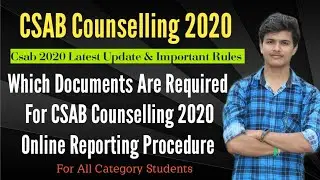 CSAB Counselling 2020 Procedure and Documents Required for reporting || CSAB Special Round 2020