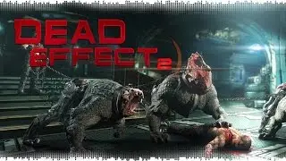 Эксперименты в Космосе - Dead Effect 2