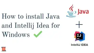 How to Install Java and Intellij Idea for Windows (IDE for Java)