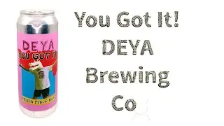 Beer Review №1057 England - You Got It! - DEYA Brewing Co. - Hazy NEIPA 6% ABV