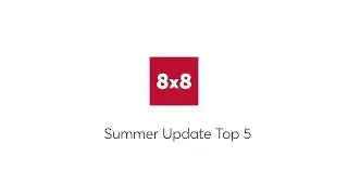 8x8 Summer Release 2023 - Top 5 feature Releases