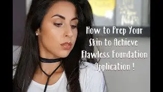 How To Prep Your Skin to Achieve Flawless Foundation Application