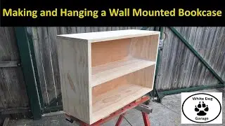 Making and Hanging a Wall Mounted Bookcase
