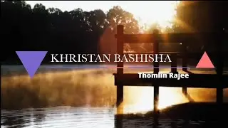 KHRISTAN BASHISHA || Official Lyrics Video (Khasi Gospel Song) || Thomlin Rajee