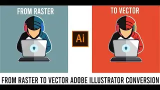 From Raster to Vector Adobe Illustrator Conversion Tutorial 