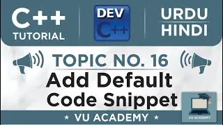 Topic No. 16 Add Default Code Snippet in DEV C++ (C++ in Urdu/Hindi)