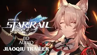 (8D Audio edit) Jiaoqiu Trailer — "Pneumanull Rice" | Honkai: Star Rail