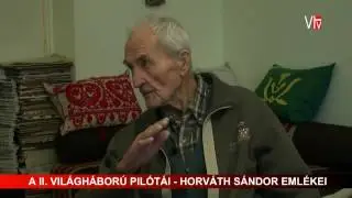 A II  Világháború pilótái   Horváth Sándor emlékei