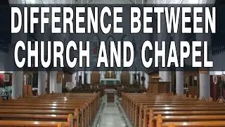 Difference Between Church and Chapel