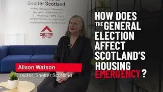 How does the general election affect Scotland's housing emergency?