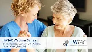 A Comprehensive Overview of the National Dementia Workforce Study Webinar 10-8-24