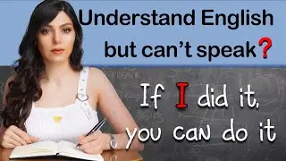 Understand English but can't speak? this is why! (Action plan)