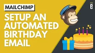 Create an Automated Birthday Email in Mailchimp
