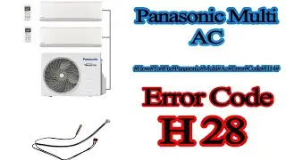 how to fix panasonic multi ac error code h28?