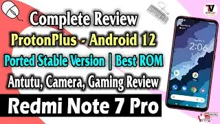 ProtonPlus - Android 12 for Redmi Note 7 Pro - Antutu, GCam, BGMI Gaming Review 🔥🔥🔥