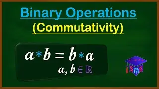 Binary Operation (Commutativity) | Conditions for Commutativity (with many examples)