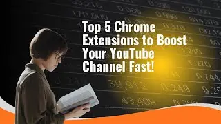 5 Chrome Extensions Every YouTuber Needs 🎬