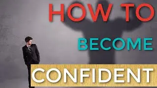 How to Become Confident
