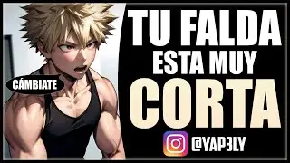 Tu falda esta muy corta 🧐 | Roleplay Español | ASMR Bakugou