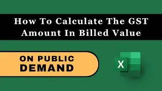 How To Calculate The GST Amount In Billed Value | On Public Demand | MS Excel
