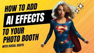 How to Add AI Effects to Your Photo Booth with Social Booth - AI Photo Booth Software Tutorial