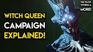 Destiny 2 - WITCH QUEEN CAMPAIGN EXPLAINED! The Truth, Witness, Secrets and MORE!