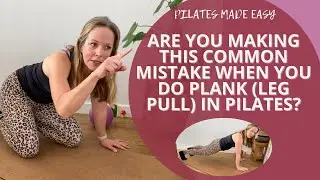 ARE YOU MAKING THIS COMMON MISTAKE WHEN YOU DO PLANK (LEG PULL) IN PILATES? (AND 3 TIPS TO FIX IT)