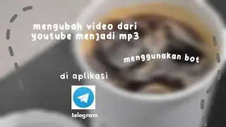 mengubah video dari youtube menjadi mp3 di bot aplikasi telegram | download audio | #byflo