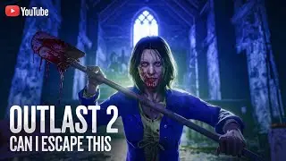 Outlast 2 - The Blood Bath Part 3