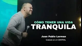 CÓMO TENER UNA VIDA TRANQUILA | Juan Pablo Lerman @lacentraloficialcol