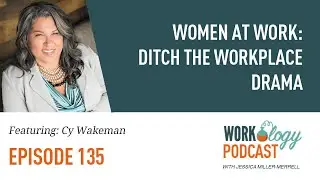 Ep 135 – Women at Work: Ditch the Workplace Drama