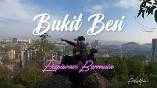 BUKIT BESI | Eksplorasi Bermula