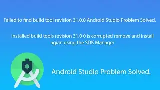 Failed to find build tool revision 31.0.0 Android Studio Problem Solved.