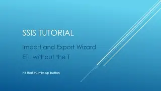 SSIS Tutorial - Import and Export Wizard