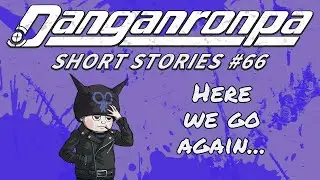 Danganronpa Short Stories #66 - Perspective! | Ryoma Hoshi, Nekomaru Nidai, Angie Yonaga