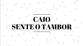 Caio  - Sente o tambor
