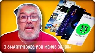 ¿Buscas un Smartphone Económico? Aquí tienes 3 buenas Opciones calidad/precio por Menos de 100€